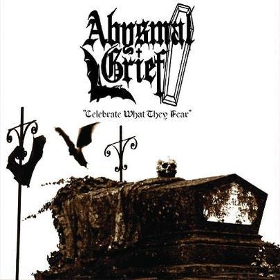 ABYSMAL GRIEF - Celebrate What They Fear (7")