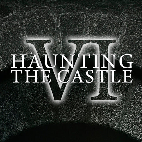 HAUNTING THE CASTLE VI