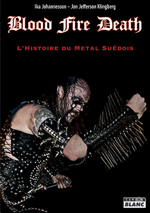 BLOOD FIRE DEATH - L'HISTOIRE DU DEATH METAL SUEDOIS