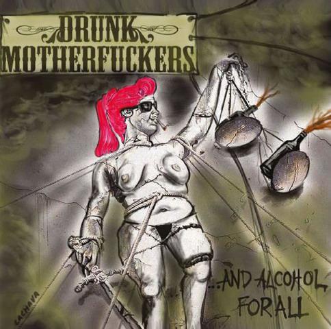 DRUNK MOTHERFUCKERS - ...And Alcohol For All (CD)
