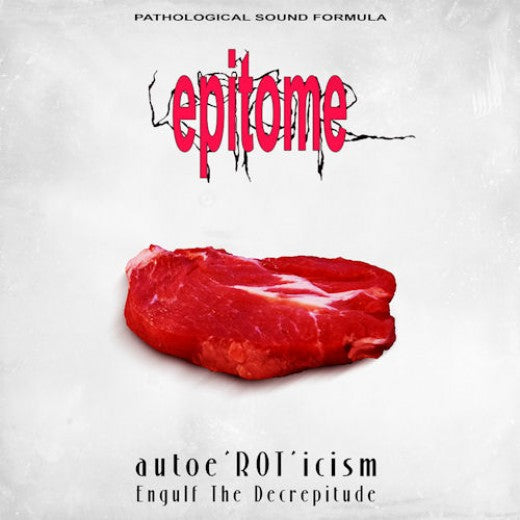 EPITOME - Autoe'Rot'icism - Engulf The Decrepitude (CD)