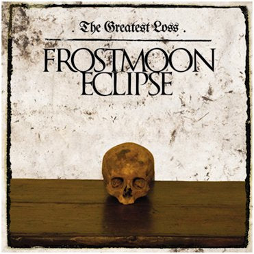 FROSTMOON ECLIPSE - The Greatest Loss (CD)