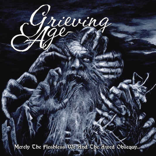 GRIEVING AGE - Merely The Fleshless We And The Awed Obsequy... (2CD)