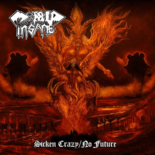 MORBID INSANE - Sicken Crazy / No Future (CD)