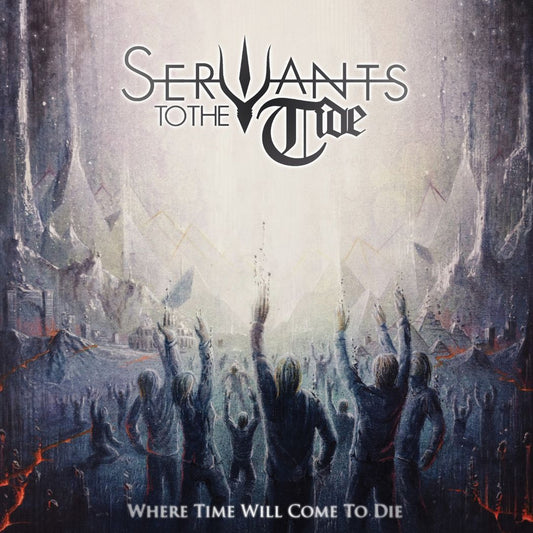 SERVANTS TO THE TIDE - Where Time Will Come To Die (CD)