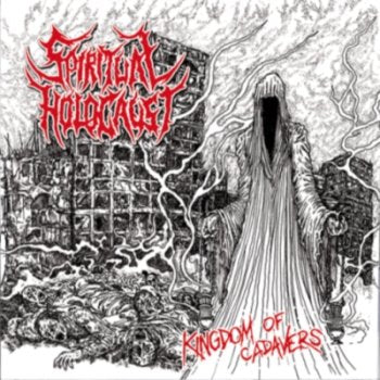 SPIRITUAL HOLOCAUST - Kingdom Of Cadavers (CD)