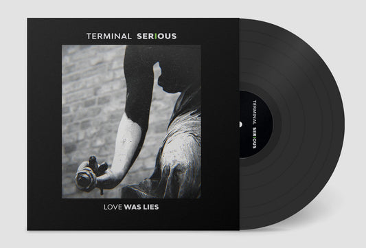 TERMINAL SERIOUS - Love Was Lies (12")