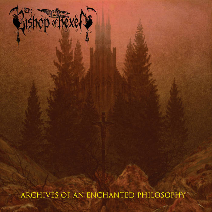THE BISHOP OF HEXEN - Archives Of An Enchanted Philosophy (DigiCD)