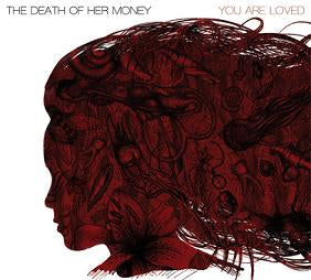 THE DEATH OF HER MONEY - You Are Loved (DigiCD)