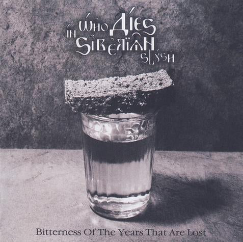 WHO DIES IN SIBERIAN SLUSH - Bitterness Of The Years That Are Lost (CD)