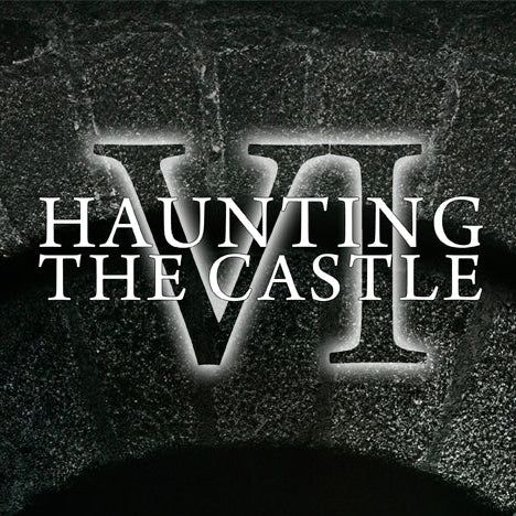 HAUNTING THE CASTLE VI