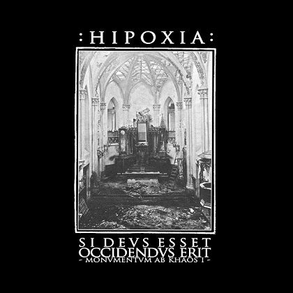HIPOXIA - Si Devs Esset Occidendvs Erit - Monvmentvm Ab Khaos I (CD)