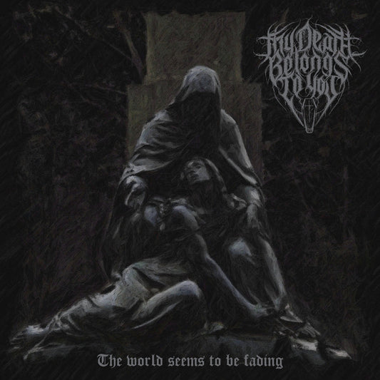 MY DEATH BELONGS TO YOU - The World Seems To Be Fading (CD)