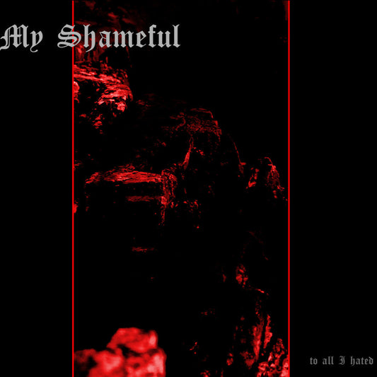 MY SHAMEFUL - To All I Hated (DigiCD)