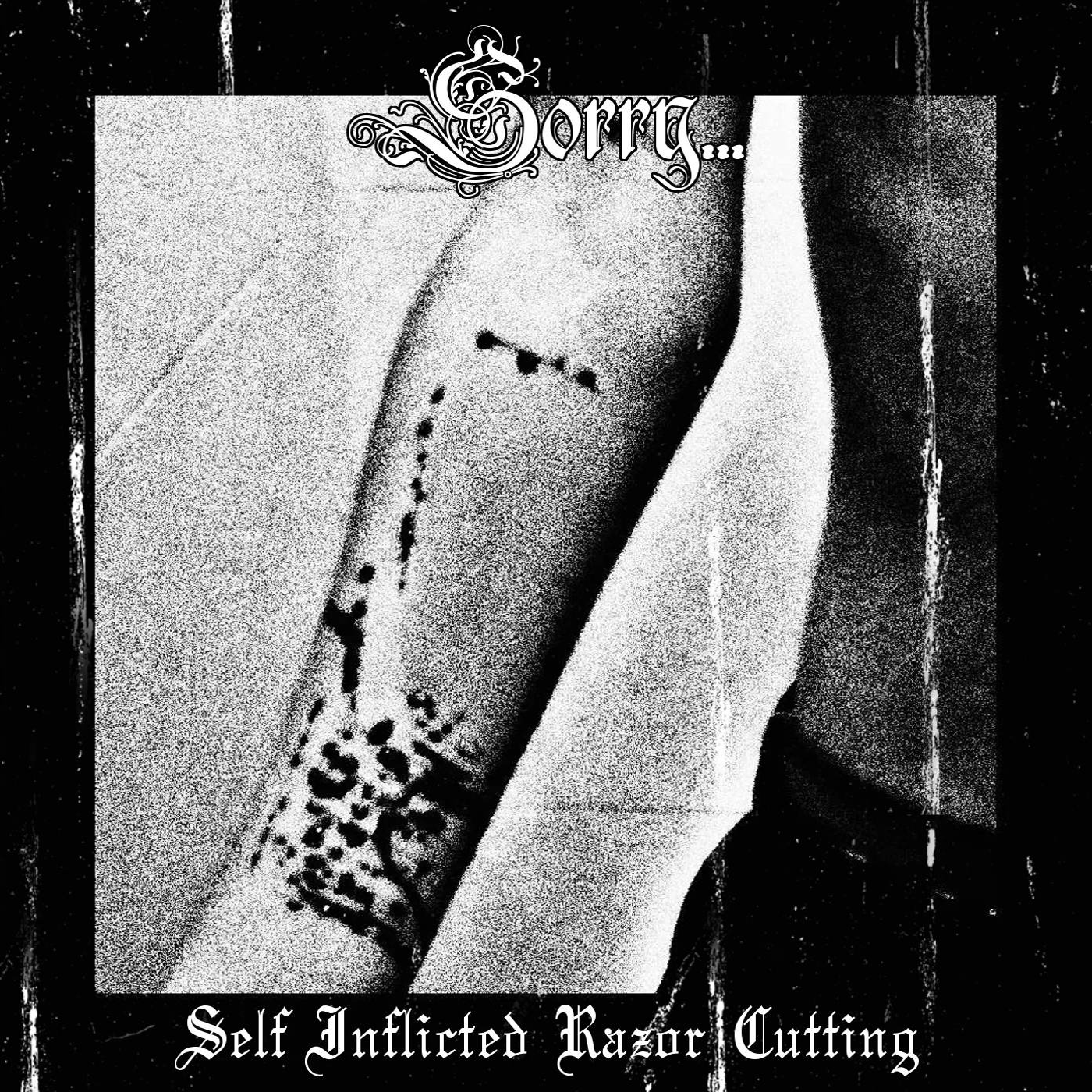 SORRY... - Self Inflicted Razor Cutting (DigiCD) – m9music