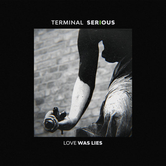 TERMINAL SERIOUS - Love Was Lies (12")