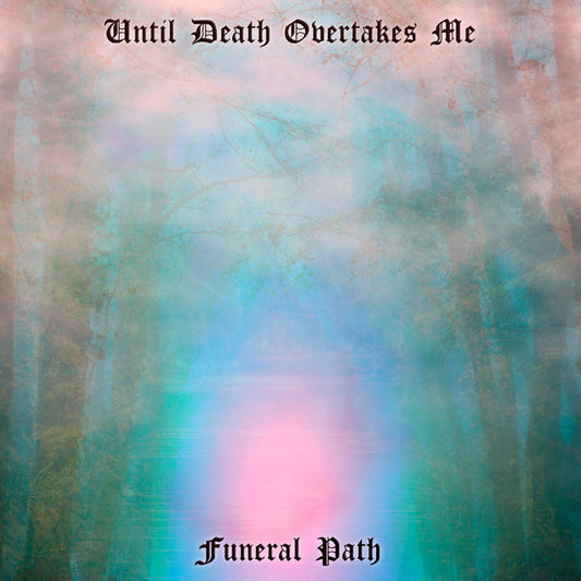 UNTIL DEATH OVERTAKES ME - Funeral Path (DigiCD)
