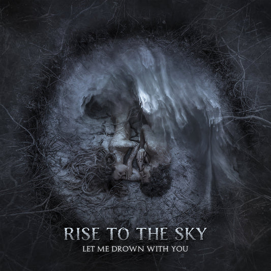 RISE TO THE SKY - Let Me Drown With You (DigiCD)